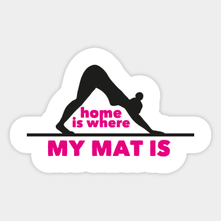 Home is where my mat is (pink) Sticker